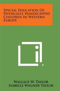 Special Education of Physically Handicapped Children in Western Europe