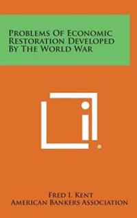 Problems of Economic Restoration Developed by the World War