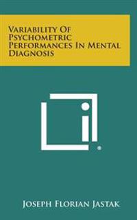 Variability of Psychometric Performances in Mental Diagnosis