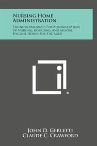 Kirjan kansi "Nursing Home Administration: Training Materials for Administrators of Nursing, Boarding, and Mental Hygiene Homes for the Aged"