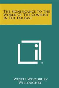 The Significance to the World of the Conflict in the Far East