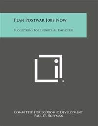 Plan Postwar Jobs Now: Suggestions for Industrial Employers
