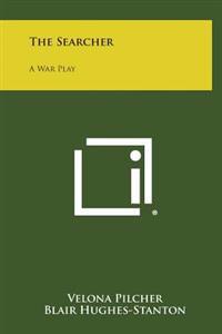 The Searcher: A War Play