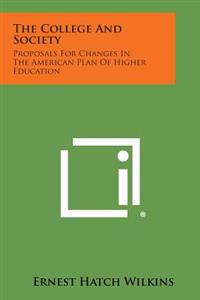 The College and Society: Proposals for Changes in the American Plan of Higher Education