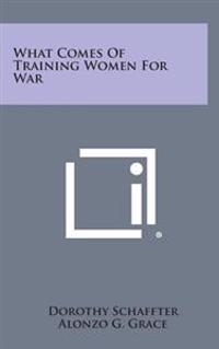 Kirjan kansi "What Comes of Training Women for War"