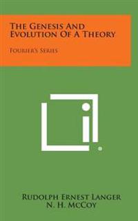 The Genesis and Evolution of a Theory: Fourier's Series