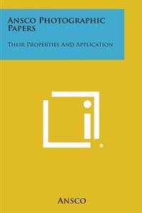 Ansco Photographic Papers: Their Properties and Application