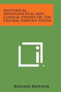 Anatomical, Phylogenetical and Clinical Studies on the Central Nervous System