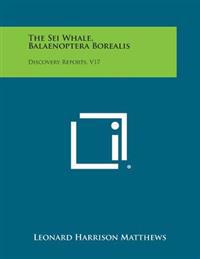 The SEI Whale, Balaenoptera Borealis: Discovery Reports, V17