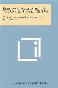 Economic Fluctuations in the United States, 1921-1941: Cowles Commission for Research in Economics, No. 11