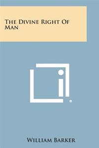 The Divine Right of Man