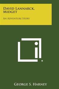David Lannarck, Midget: An Adventure Story