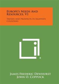 Europe's Needs and Resources, V1: Trends and Prospects in Eighteen Countries