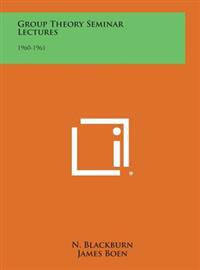 Group Theory Seminar Lectures: 1960-1961