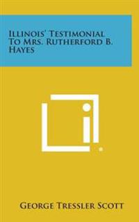Kirjan kansi "Illinois' Testimonial to Mrs. Rutherford B. Hayes"