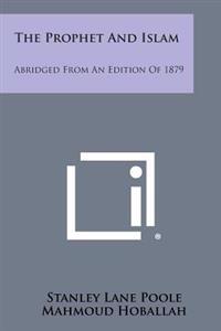 The Prophet and Islam: Abridged from an Edition of 1879