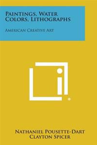 Paintings, Water Colors, Lithographs: American Creative Art