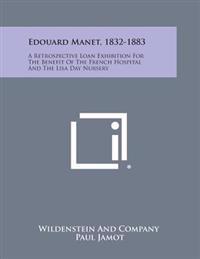 Edouard Manet, 1832-1883: A Retrospective Loan Exhibition for the Benefit of the French Hospital and the Lisa Day Nursery