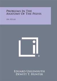 Bokomslag for "Problems in the Anatomy of the Pelvis: An Atlas"