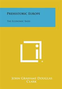 Prehistoric Europe: The Economic Basis