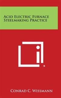 Kirjan kansi "Acid Electric Furnace Steelmaking Practice"