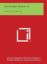 Bokomslag för "Life in Early Huron, V1: Churches and Religion"