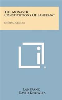 Bokomslag for "The Monastic Constitutions of Lanfranc: Medieval Classics"