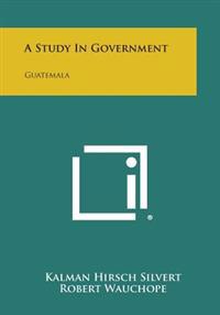 A Study in Government: Guatemala