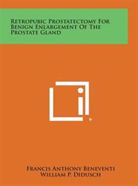 Retropubic Prostatectomy for Benign Enlargement of the Prostate Gland