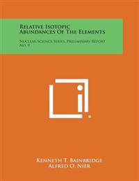 Relative Isotopic Abundances of the Elements: Nuclear Science Series, Preliminary Report No. 9