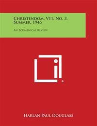 Christendom, V11, No. 3, Summer, 1946: An Ecumenical Review