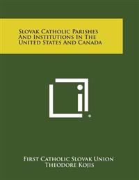 Slovak Catholic Parishes and Institutions in the United States and Canada