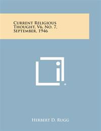 Current Religious Thought, V6, No. 7, September, 1946
