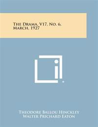 The Drama, V17, No. 6, March, 1927