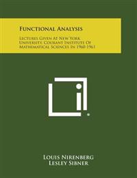 Bokomslag för "Functional Analysis: Lectures Given at New York University, Courant Institute of Mathematical Sciences in 1960-1961"