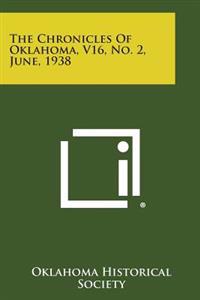 The Chronicles of Oklahoma, V16, No. 2, June, 1938