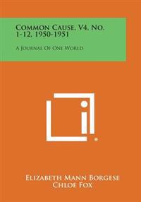 Common Cause, V4, No. 1-12, 1950-1951: A Journal of One World