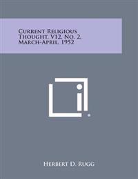 Current Religious Thought, V12, No. 2, March-April, 1952