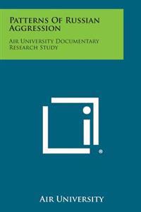 Patterns of Russian Aggression: Air University Documentary Research Study