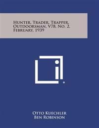 Hunter, Trader, Trapper, Outdoorsman, V78, No. 2, February, 1939