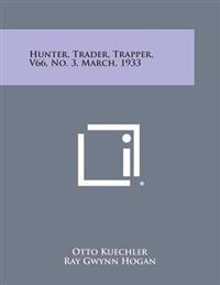 Hunter, Trader, Trapper, V66, No. 3, March, 1933