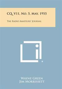 CQ, V11, No. 5, May, 1955: The Radio Amateurs' Journal