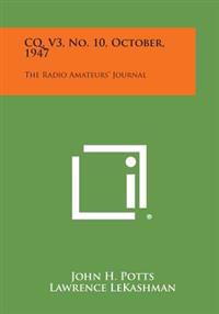 CQ, V3, No. 10, October, 1947: The Radio Amateurs' Journal
