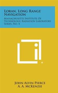 Bokomslag för "Loran, Long Range Navigation: Massachusetts Institute of Technology, Radiation Laboratory Series, No. 4"