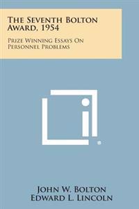 The Seventh Bolton Award, 1954: Prize Winning Essays on Personnel Problems