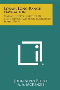 Loran, Long Range Navigation: Massachusetts Institute of Technology, Radiation Laboratory Series, No. 4