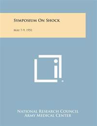 Bokomslag for "Symposium on Shock: May 7-9, 1951"