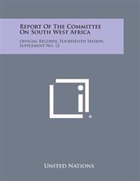 Report of the Committee on South West Africa: Official Records, Fourteenth Session, Supplement No. 12
