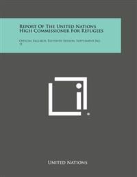 Report of the United Nations High Commissioner for Refugees: Official Records, Eleventh Session, Supplement No. 11
