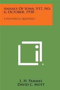 Annals of Iowa, V17, No. 6, October, 1930: A Historical Quarterly